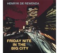 De Rewenda, Henryk - Friday Nite In The Big City