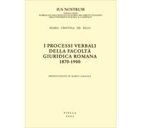 De Rigo,Maria Cristi - I processi verbali della Facoltà giuridica romana 1870-19