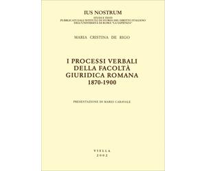 De Rigo,Maria Cristi - I processi verbali della Facoltà giuridica romana 1870-19