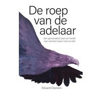 De roep van de adelaar: een sjamanistisch pad van herstel naar eenheid tussen mens en dier