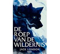 De roep van de wildernis: Een verhaal over instinct, overleving en de terugkeer naar de natuur