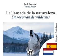 De roep van de wildernis: Tweetalige editie, regel voor regel, Spaans-Nederlands (om Spaans te leren)