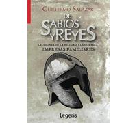 DE SABIOS Y REYES: Lecciones de la Historia Clásica para Empresas Familiares