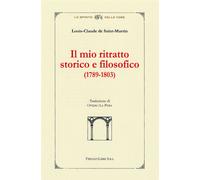 De Saint Martin,Loui - Il mio ritratto storico e filosofico 1789-1803.Per quale
