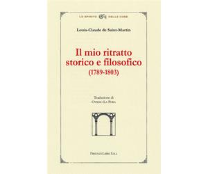 De Saint Martin,Loui - Il mio ritratto storico e filosofico 1789-1803.Per quale