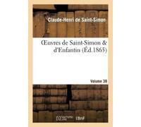 de Saint-Simon-C-H Oeuvres de Saint-Simon & d'Enfantin. Volume 38 (Tascabile)