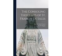 de Sales Saint 1567-1622 Francis R. P The Consoling Thoughts (Copertina rigida)