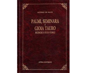De Salvo, Antonio. - Ricerche e studi storici intorno a Palmi, Seminara e Gioia