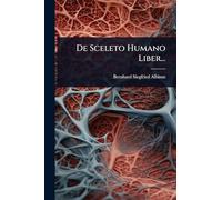 De Sceleto Humano Liber...