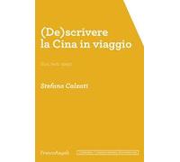 (De)scrivere la Cina in viaggio. Voci, testi, mezzi