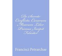 De Secreto Conflictu Curarum Mearum Liber Primus Incipit Feliciter
