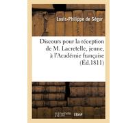 de Segur-L-P Discours pour la réception de M. Lacretelle, jeune, à l (Tascabile)