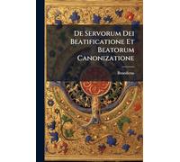 De Servorum Dei Beatificatione Et Beatorum Canonizatione
