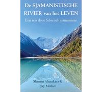 De Sjamanistische Rivier van het Leven: Een reis door Siberisch sjamanisme