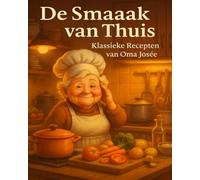 De Smaak van Thuis: Klassieke Recepten van Oma Josée