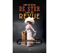 De ster van de revue: Het wonderbaarlijke leven van Louisette (1882-1965)