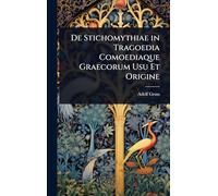 De Stichomythiae in Tragoedia Comoediaque Graecorum Usu Et Origine