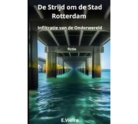 De Strijd om de Stad Rotterdam: Het Infiltreren van de Onderwereld