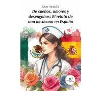 De sueños, amores y desengaños: el relato de una mexicana en España - Arag...