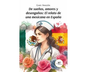 De sueños, amores y desengaños: el relato de una mexicana en España - Arag...