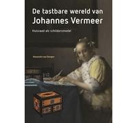 De tastbare wereld van Johannes Vermeer: huisraad als schildersmodel