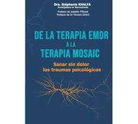 De terapia emdr a terapia mosaic - sanar sin dolor los traumas ps: Sanar sin dolor los traumas psicológicos