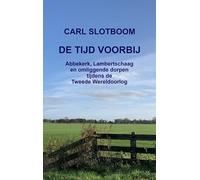DE TIJD VOORBIJ: Abbekerk, Lambertschaag en omliggende dorpen tijdens de Tweede Wereldoorlog