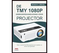 DE TMY 1080P GEBRUIKERSHANDLEIDING VOOR PROJECTOR: Hoe u overal Full HD-projectie kunt instellen en ervan kunt genieten