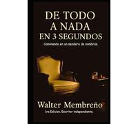 De Todo a Nada en 3 Segundos: Caminando en un sedero de sombras