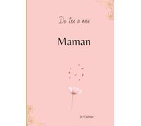 De toi à moi Maman: Carnet fêtes des mères à compléter et à offrir