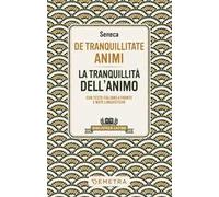 De tranquillitate animi. La tranquillità dell'anima. Testo latino a fronte