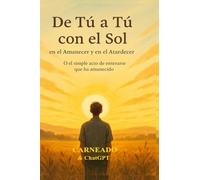 De Tú a Tú con el Sol en el Amanecer y en el Atardecer: O el simple acto de enterarse que ha amanecido