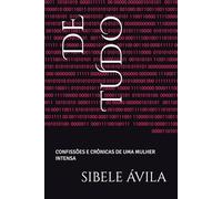 DE TUDO: CONFISSÕES E CRÔNICAS DE UMA MULHER INTENSA