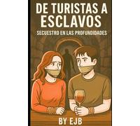 DE TURISTAS A ESCLAVOS: secuestro en las profundidades