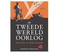 De Tweede Wereldoorlog: feiten & verhalen