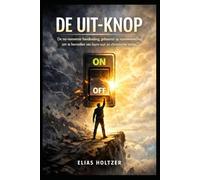 De Uit-Knop: De no-nonsense handleiding, gebaseerd op neurowetenschap, om te herstellen van burn-out en chronische stress. Pak de regie over je energie terug en word veerkrachtiger dan ooit tevoren.