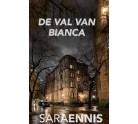 De Val van Bianca: Een psychologische thriller