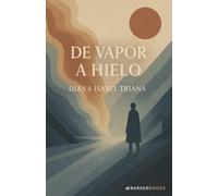 De vapor a hielo: Un relato que transforma del dolor al amor, del vacío al sentido