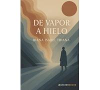 De vapor a hielo: Un relato que transforma del dolor al amor, del vacío al sentido