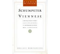 De Vecchi,Nicolò. - Schumpeter Viennese. Imprenditori Istituzioni e Riproduzione
