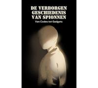 De Verborgen Geschiedenis van Spionnen: Van Codes tot Gadgets