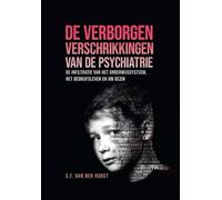 De verborgen verschrikkingen van de psychiatrie: De infiltratie van het onderwijssysteem, het bedrijfsleven en uw gezin