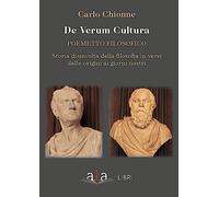 De Verum Cultura. Poemetto filosofico. Storia disinvolta della filosofia in versi dalle origini ai giorni nostri
