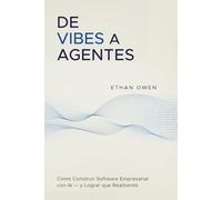 De Vibes a Agentes: Cómo Puedes Construir Software Empresarial con IA - y Lograr que Realmente Funcione