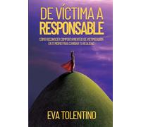 De Víctima a Responsable: Cómo Reconocer Comportamientos de Victimización en ti Mismo para Cambiar tu Realidad