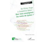 De Victor Hugo à Joséphine Baker : Que nous enseignent les noms de lycées ?