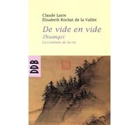 De vide en vide: Zhuangzi, la conduite de la vie