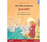 De vilda svanarna - ฝูงหงส์ป่า (svenska - thailändska): Tvåspråkig barnbok efter en saga av Hans Christian Andersen
