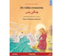De vilda svanarna - جنگلی ہنس (svenska - urdu): Tvåspråkig barnbok efter en saga av Hans Christian Andersen