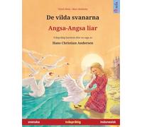 De vilda svanarna - Angsa-Angsa liar (svenska - indonesisk): Tvåspråkig barnbok efter en saga av Hans Christian Andersen